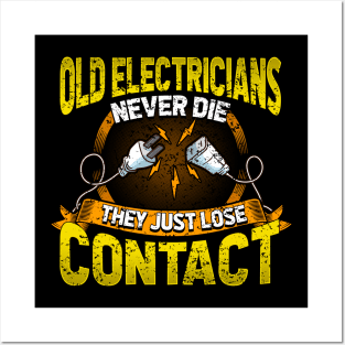 Old Electricians Never Die They Just Lose Contact Posters and Art